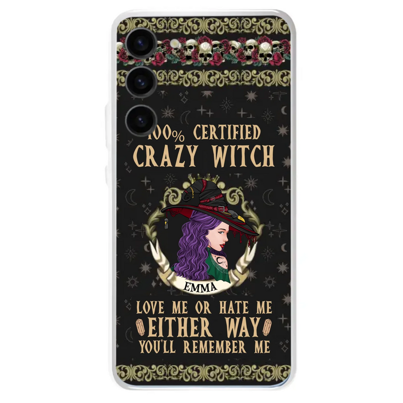 Personalized Witch Phone Case - Gift Idea For Halloween/ Witch - 100% Certified Crazy Witch Love Me Or Hate Me Either Way You'll Remember Me - Case For iPhone/Samsung
