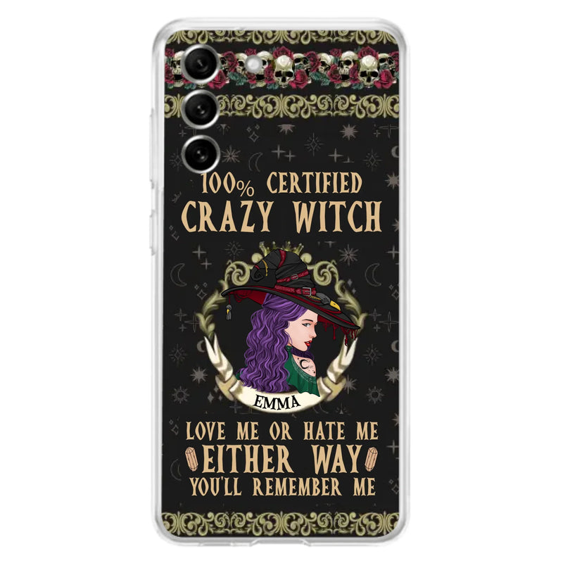 Personalized Witch Phone Case - Gift Idea For Halloween/ Witch - 100% Certified Crazy Witch Love Me Or Hate Me Either Way You'll Remember Me - Case For iPhone/Samsung
