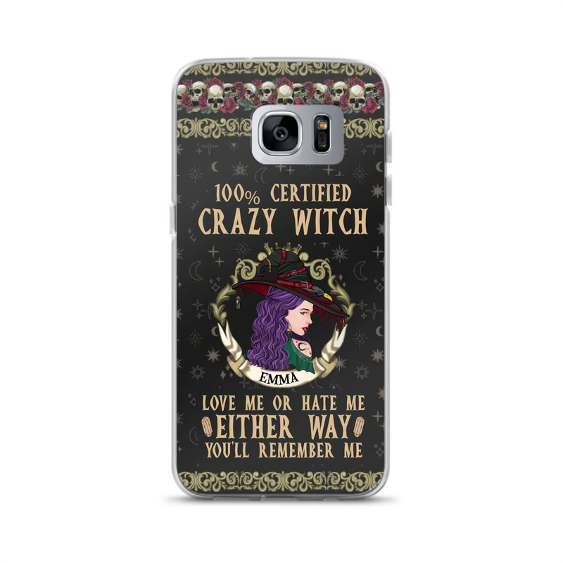 Personalized Witch Phone Case - Gift Idea For Halloween/ Witch - 100% Certified Crazy Witch Love Me Or Hate Me Either Way You'll Remember Me - Case For iPhone/Samsung