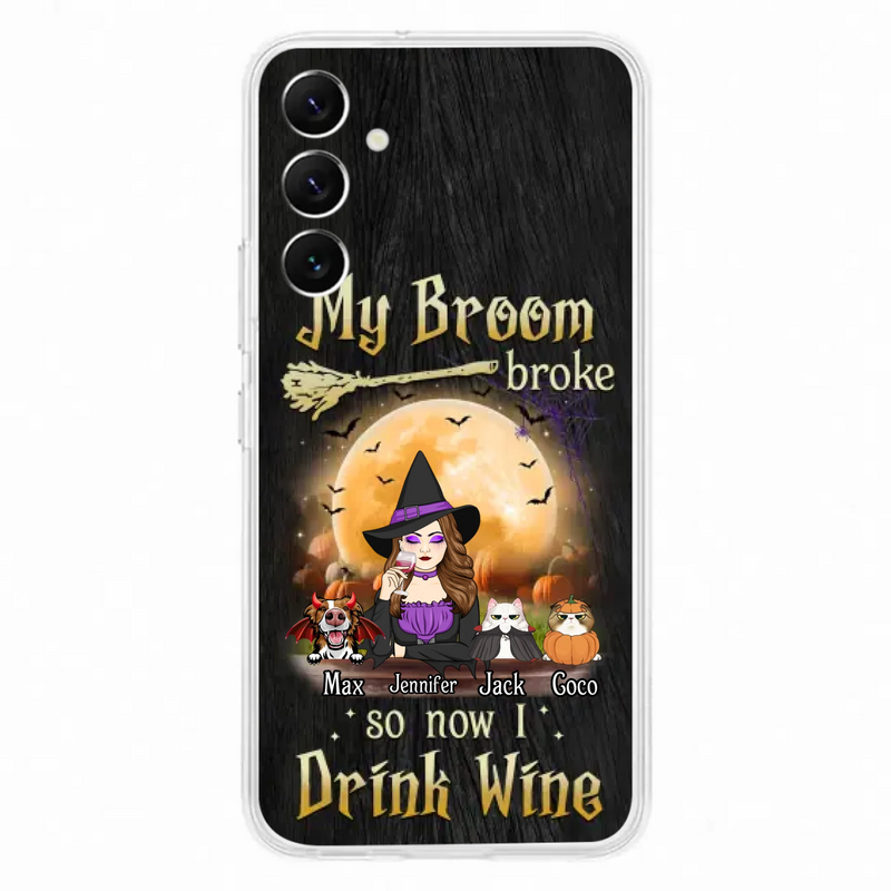 Personalized Witch Pet Mom Phone Case - Upto 3 Pets - Halloween Gift For Cat/Dog Mom - My Broom Broke So Now I Drink Wine - Cases For iPhone/Samsung