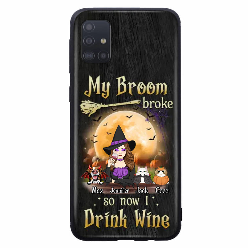 Personalized Witch Pet Mom Phone Case - Upto 3 Pets - Halloween Gift For Cat/Dog Mom - My Broom Broke So Now I Drink Wine - Cases For iPhone/Samsung