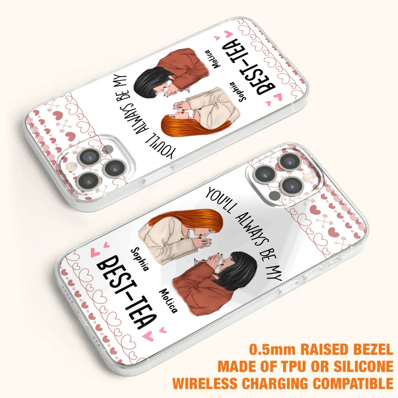 Personalized Friends Phone Case - Gift Idea for Friends/Besties - You'll Always Be My Best - Tea - Case For iPhone/Samsung