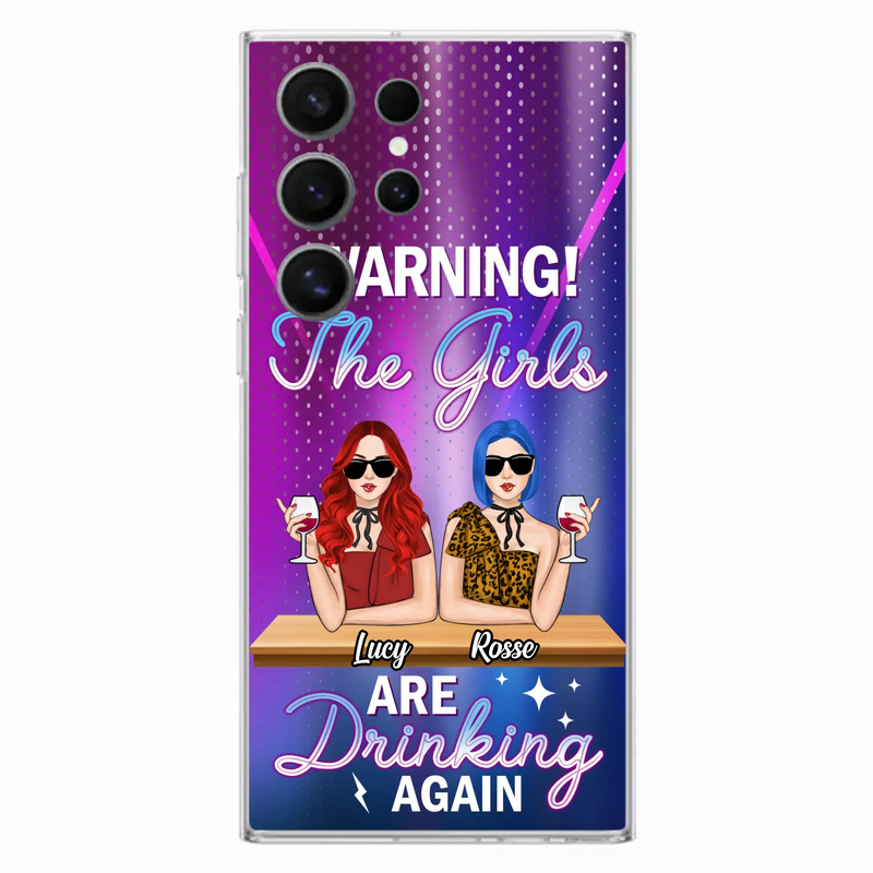 Personalized Besties Phone Case - Gift Idea For Friends/Besties - Upto 4 Girls - Warning The Girls Are Drinking Again - Case For iPhone/Samsung