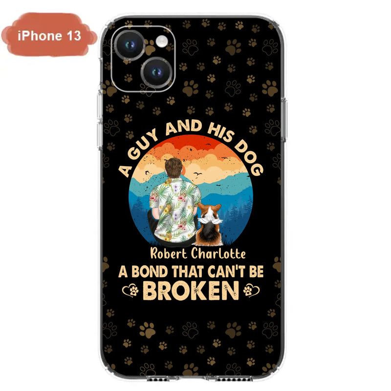 Custom Personalized Dog Dad Phone Case - Father's Day Gift Idea for Dad/Dog Lovers - Upto 4 Dogs - A Guy And His Dog A Bond That Can't Be Broken - Cases For iPhone/Samsung