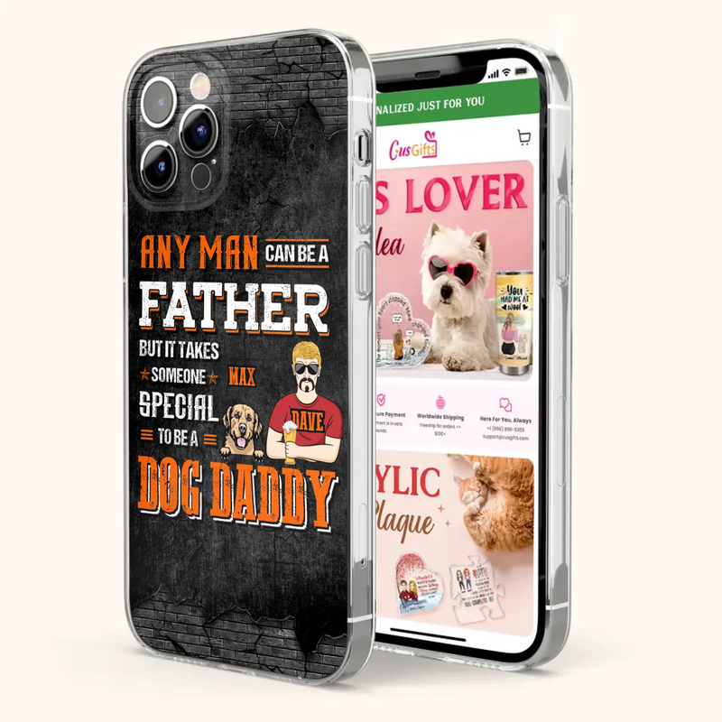 Custom Personalized Dog Daddy Phone Case - Gift Idea For Father's Day/Dog Lovers - Any Man Can Be A Father But It Takes Someone Special To Be A Dog Daddy - Cases For iPhone/Samsung