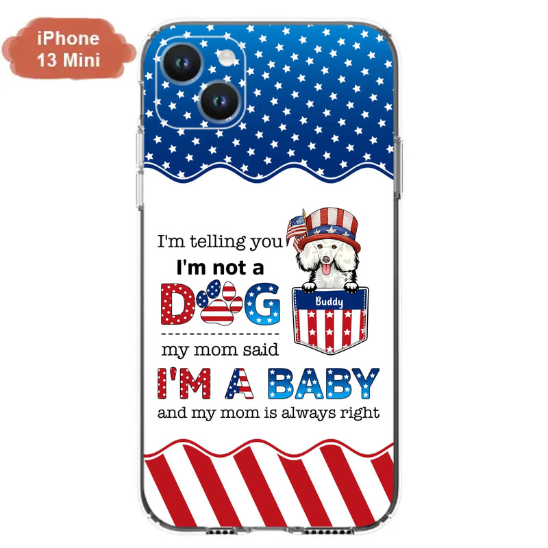 Custom Personalized Pet Phone Case - Independence Day Gift Idea for Dog/Cat Owners - I'm Telling You I'm Not A Dog - Case for iPhone/Samsung