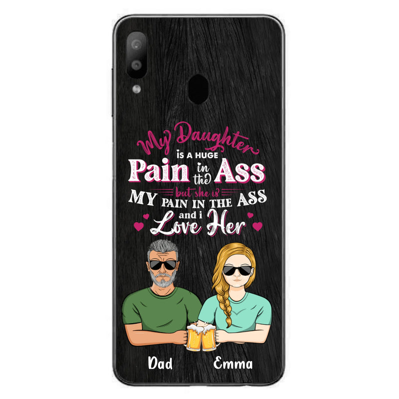 Custom Personalized Dad & Daughter Phone Case - Gift Idea From Dad to Daughter/Gift Idea For Father's Day - My Daughter Is A Huge Pain In The Ass - Cases For iPhone/Samsung