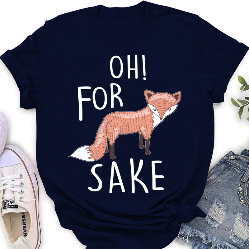 Oh For Fox Sake Shirt – Funny Fox Pun Gift for Men & Women, T-Shirt, Long Sleeve, Sweatshirt & Hoodie