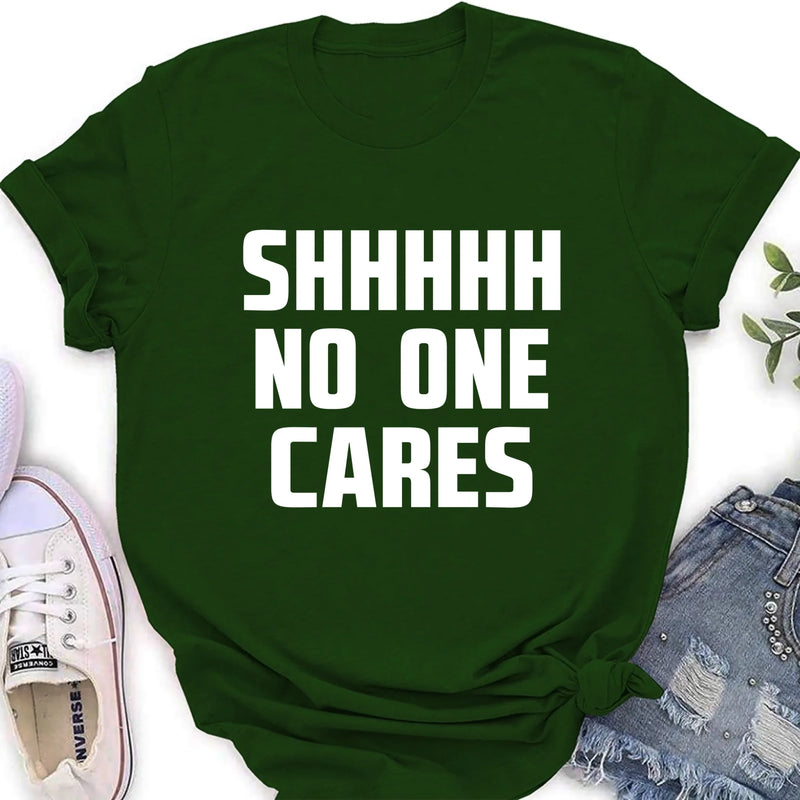Shhhh No One Cares - Gift for Dad, Mom, Husband & Coworker – T-Shirt, Long Sleeve, Sweatshirt & Hoodie