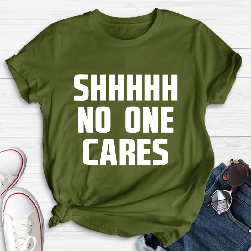 Shhhh No One Cares - Gift for Dad, Mom, Husband & Coworker – T-Shirt, Long Sleeve, Sweatshirt & Hoodie