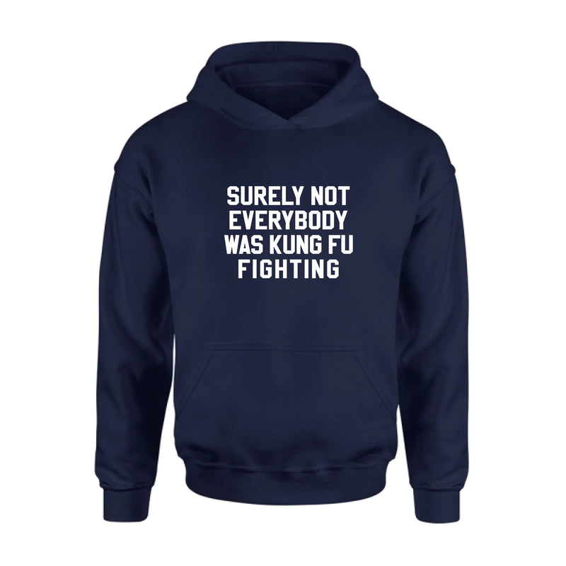 Surely Not Everybody Was Kung Fu Fighting – Funny Retro Music Shirt, Gift for Dad, Husband, Brother & Friend - T-Shirt, Long Sleeve, Sweatshirt & Hoodie