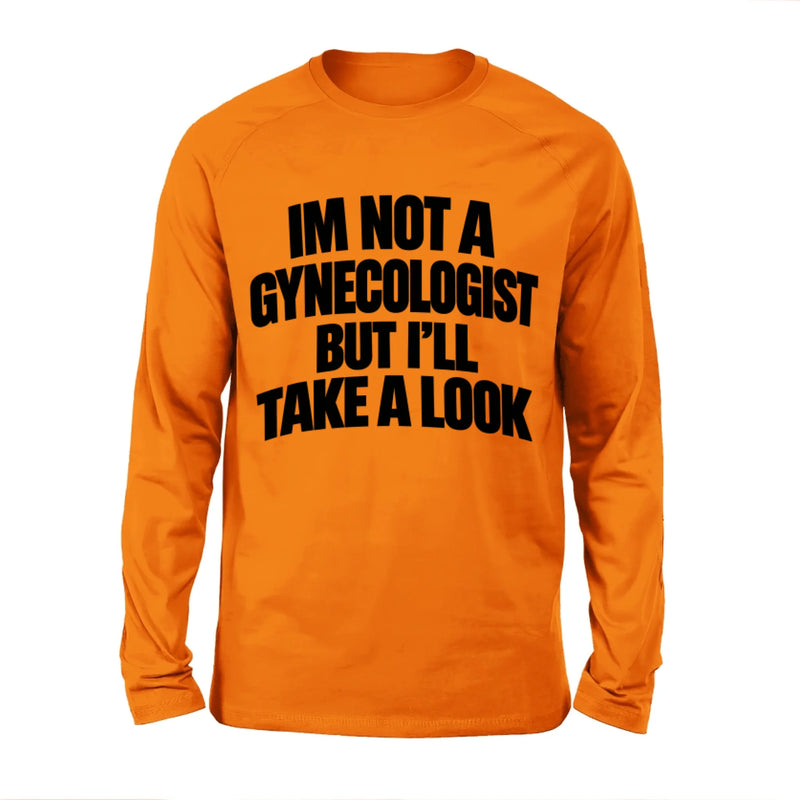 Take A Look T-Shirt - Im Not A Gynecologist But I'll Take A Look