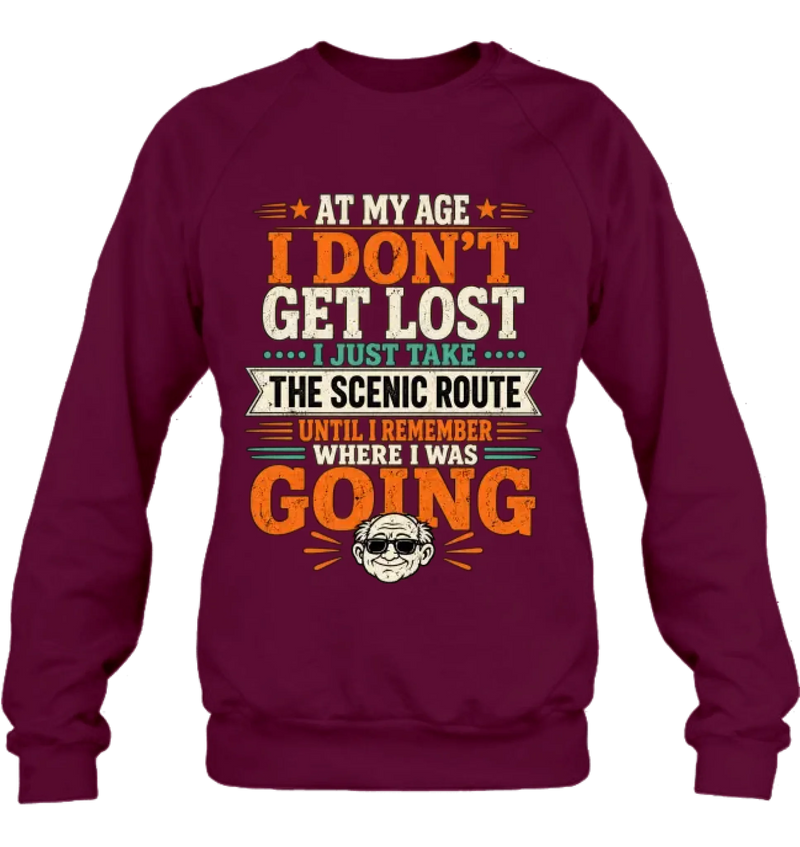 Funny T-Shirt - At My Age I Don't