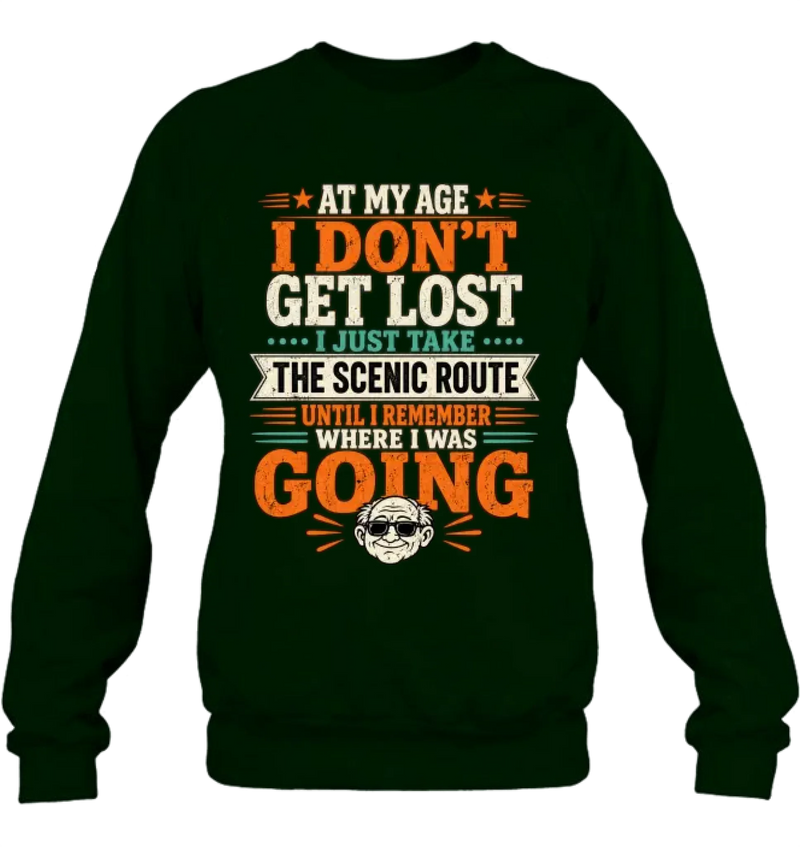 Funny T-Shirt - At My Age I Don't