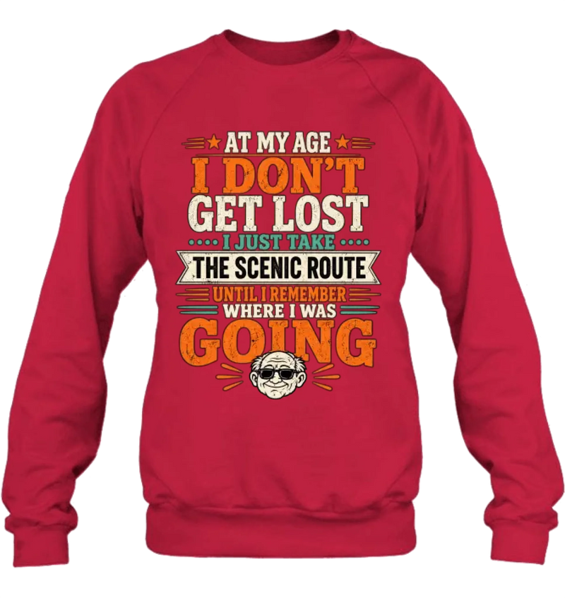 Funny T-Shirt - At My Age I Don't