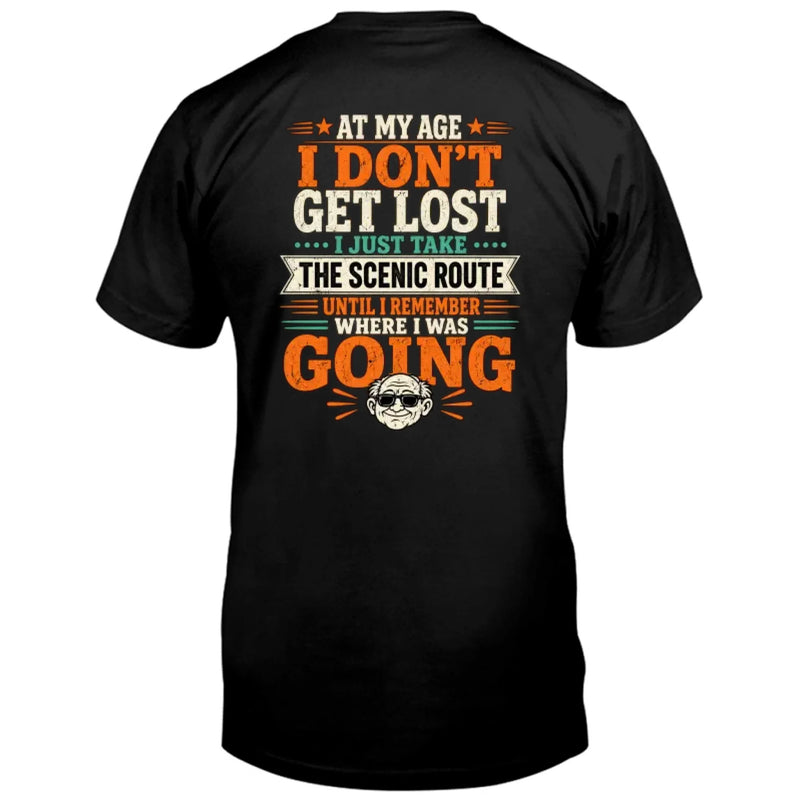 Funny T-Shirt - At My Age I Don't