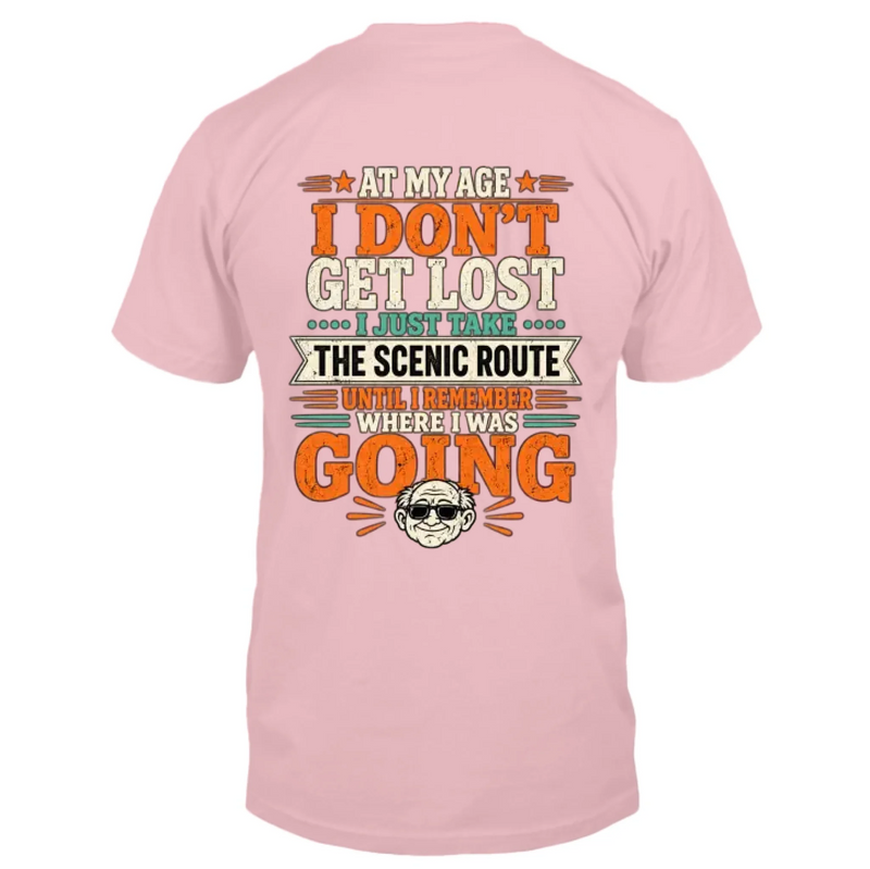 Funny T-Shirt - At My Age I Don't