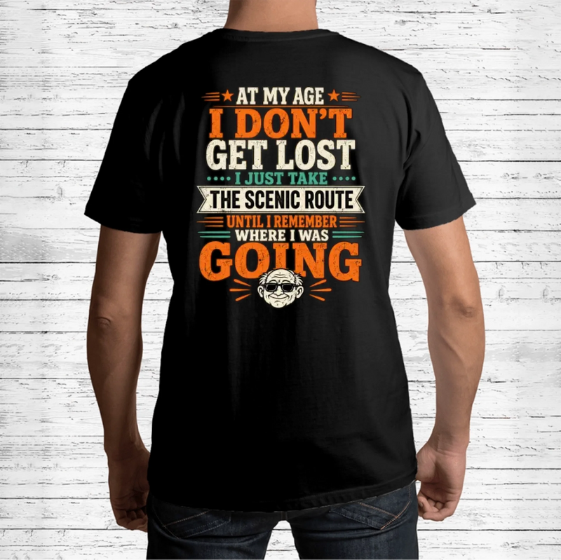 Funny T-Shirt - At My Age I Don't