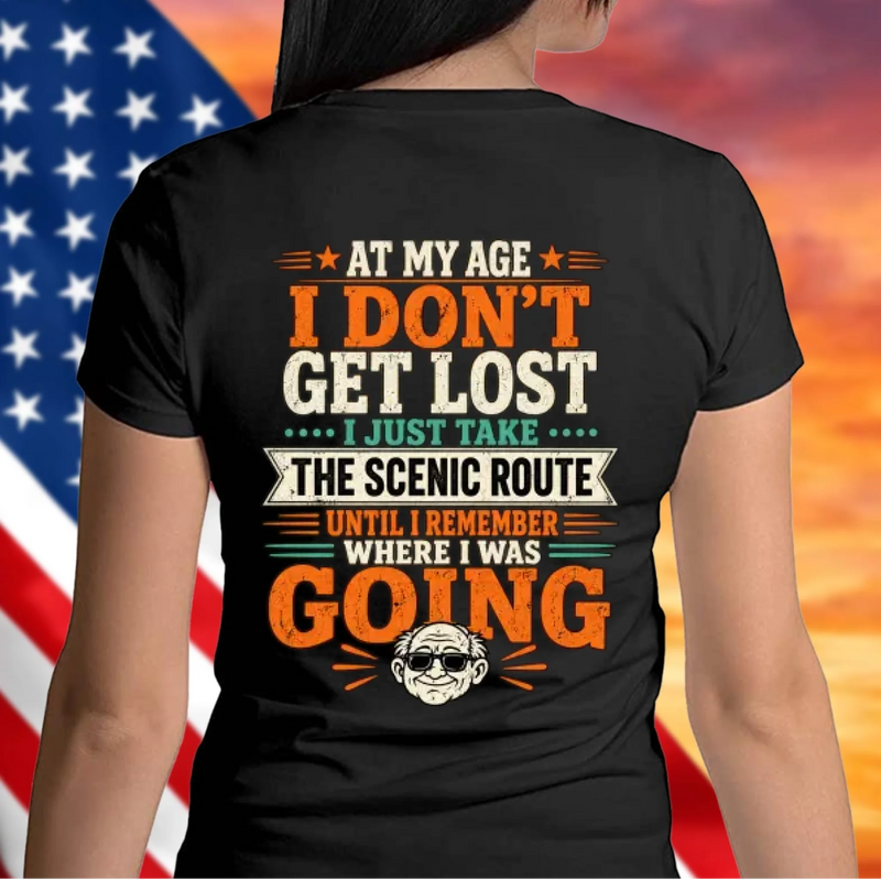 Funny T-Shirt - At My Age I Don't