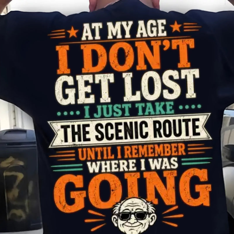 Funny T-Shirt - At My Age I Don't