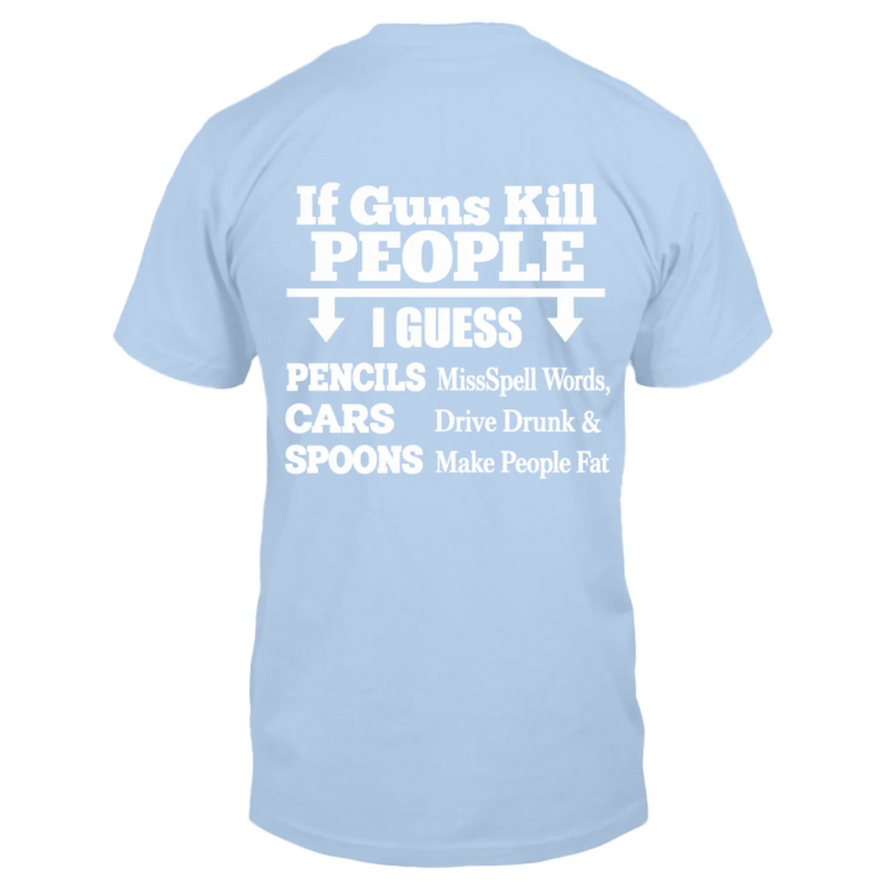 T-Shirt - if Guns Kill People