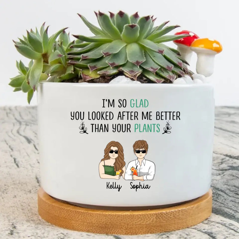Personalized Mother Plant Pot - Mom With Up to 4 Children - Mother's Day Gift Idea for Mom - I'm So Glad You Looked After Me Better Than Your Plants