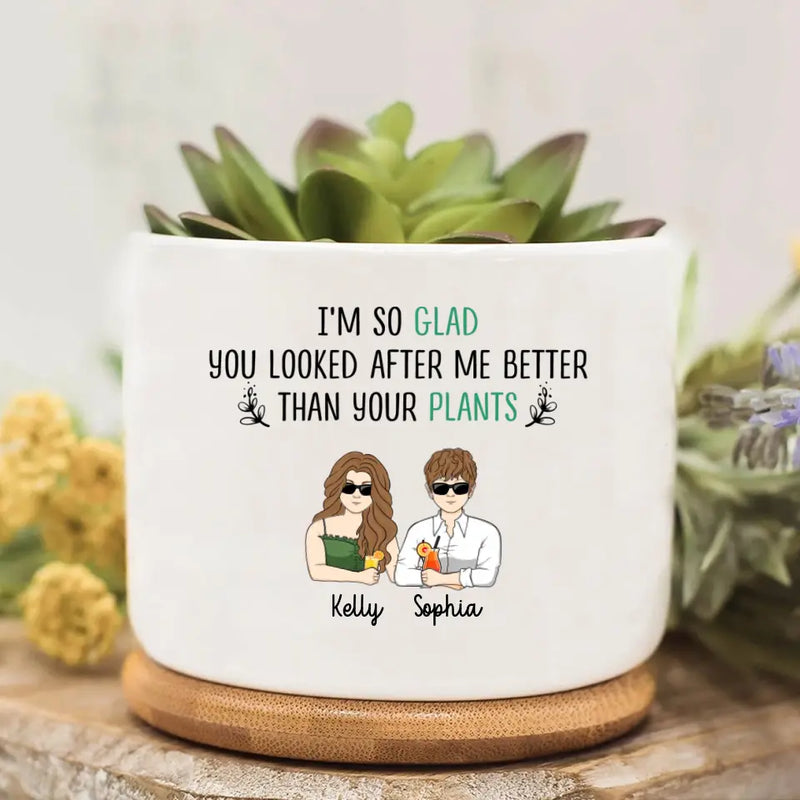 Personalized Mother Plant Pot - Mom With Up to 4 Children - Mother's Day Gift Idea for Mom - I'm So Glad You Looked After Me Better Than Your Plants